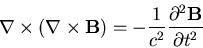 \begin{displaymath}
\nabla\times{(\nabla\times{{\bf B}})}= -{1\over c^2}{\partial^2{\bf B}\over\partial t^2}
\end{displaymath}