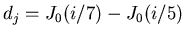 $d_j =
J_0(i/7)-J_0(i/5)$