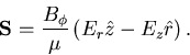 \begin{displaymath}
{\bf S} = {B_\phi\over\mu}\left(E_r \hat{z} - E_z \hat{r}\right).
\end{displaymath}